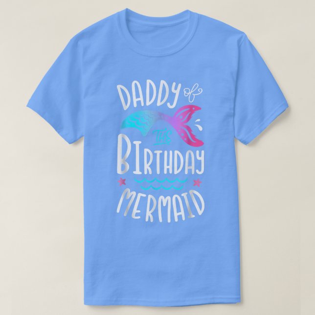 Daddy Of The Birthday Mermaid Matching Family T-Sh T-Shirt (Design Front)