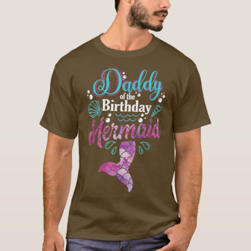 Daddy Of The Birthday Mermaid Mermaid Dad 1 T_Shirt