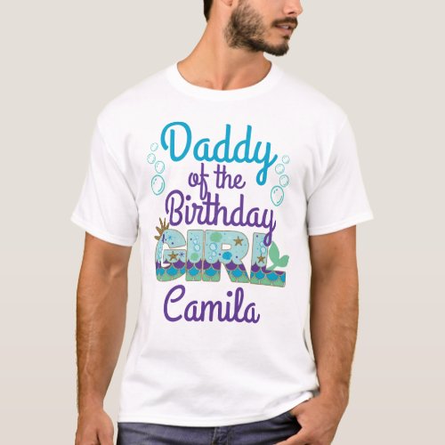 Daddy of the Birthday Mermaid  Under the sea T_Shirt