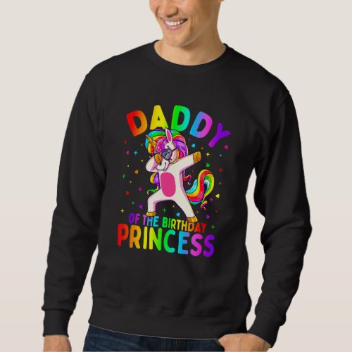 Daddy Of The Birthday Princess Girl Dabbing Unicor Sweatshirt