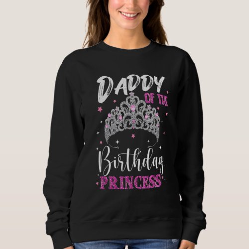 Daddy of the Birthday Princess Girl Papa Dad Grand Sweatshirt