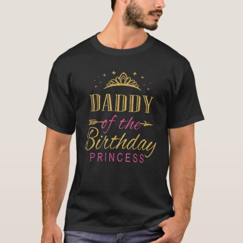 Daddy Of The Birthday Princess Girls Party Gift Me T_Shirt