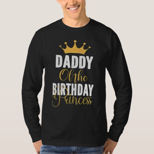 Daddy Of The Birthday Princess Girls Party T_Shirt