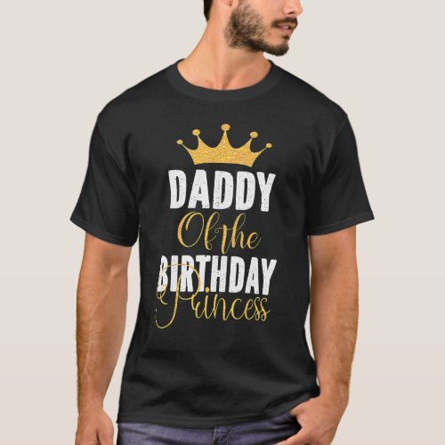 Daddy Of The Birthday Princess Girls Party T_Shirt