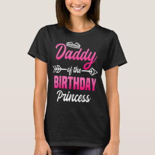 Daddy of the Birthday Princess Party Bday Celebrat T-Shirt