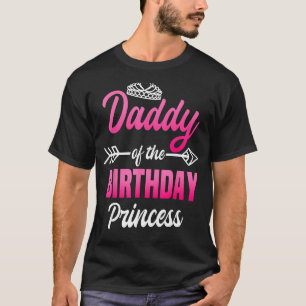 Daddy of the Birthday Princess Party Bday Celebrat T-Shirt