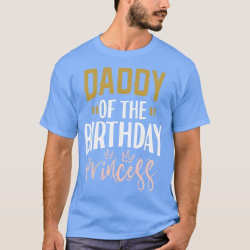 Daddy Of The Birthday Princess T_Shirt
