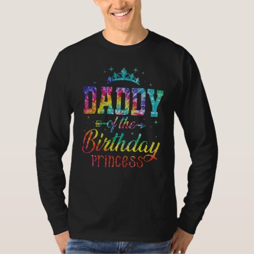 Daddy Of The Birthday Princess Tie Dye T_Shirt