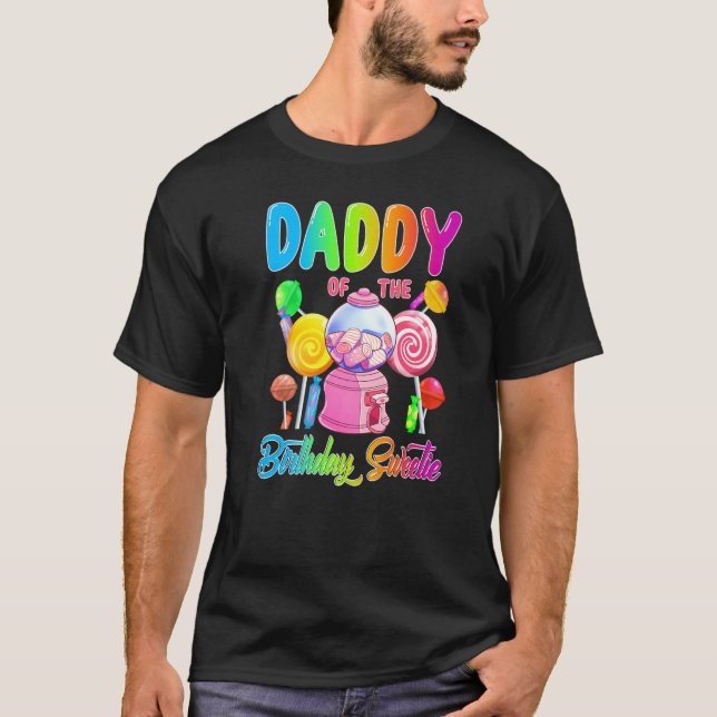 Daddy Of The Birthday Sweetie Candy Girl Matching  T-Shirt (Front)