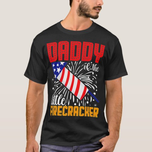 Daddy of the little firecracker 4th of july birthd T_Shirt