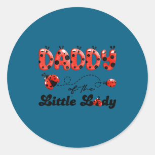 Daddy of the little lady birthday girl ladybug classic round sticker
