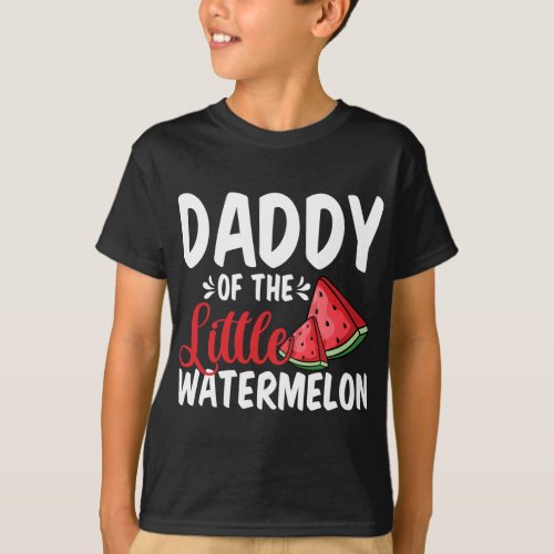 Daddy Of The Little Watermelon Summer Fruit Family T_Shirt