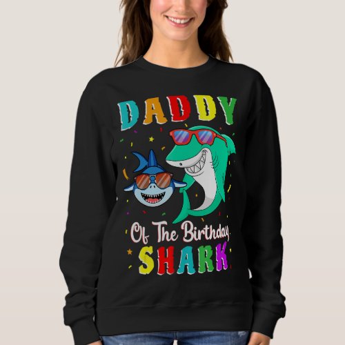 Daddy Of The Shark Birthday Family Matching Birthd Sweatshirt