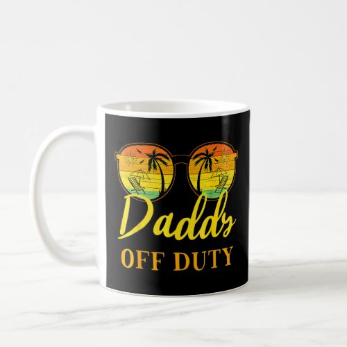 Daddy Off Duty  Dad Work Summer Vacation Camping C Coffee Mug