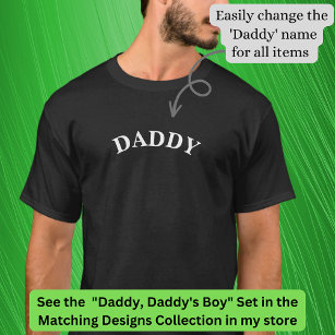 Daddy (or any name title) Matching to Daddy's Boy T-Shirt