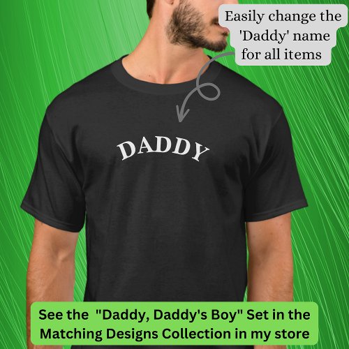 Daddy or any name title Matching to Daddys Boy T_Shirt