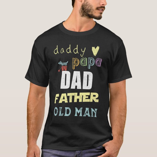 Daddy Papa Dad Father Old Man Fatherhood Roles Fat T-Shirt (Front)