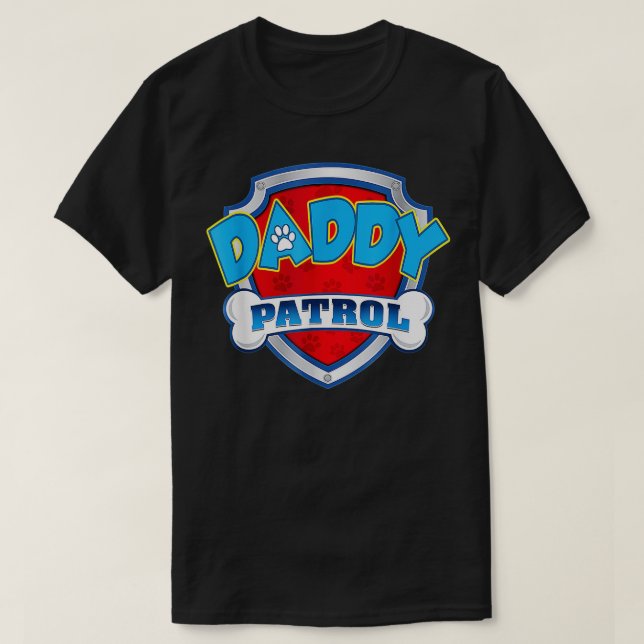 Daddy Patrol Shirt Dog Mom Dad Funny For Men Women (Design Front)