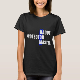 Daddy Protector Master Naughty Submissive Kink Dad T-Shirt