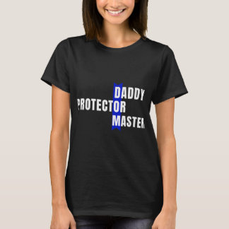 Daddy Protector Master Naughty Submissive Kink Dad T-Shirt
