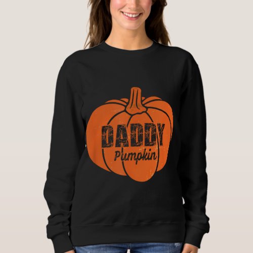 Daddy Pumpkin Matching Family Halloween Thanksgivi Sweatshirt