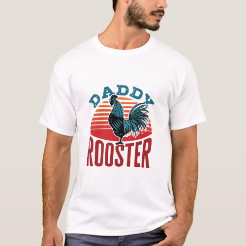 Daddy Rooster Chicken Dad T_Shirt