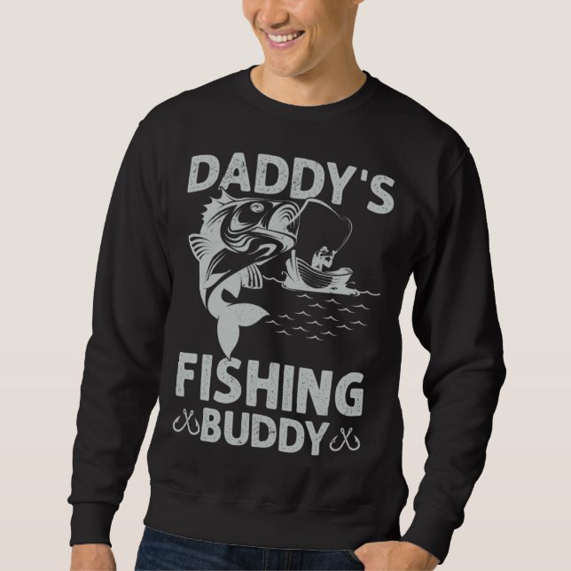 Daddy s Fishing Buddy Fishing Papa Son Boy Fathers Sweatshirt (Front)