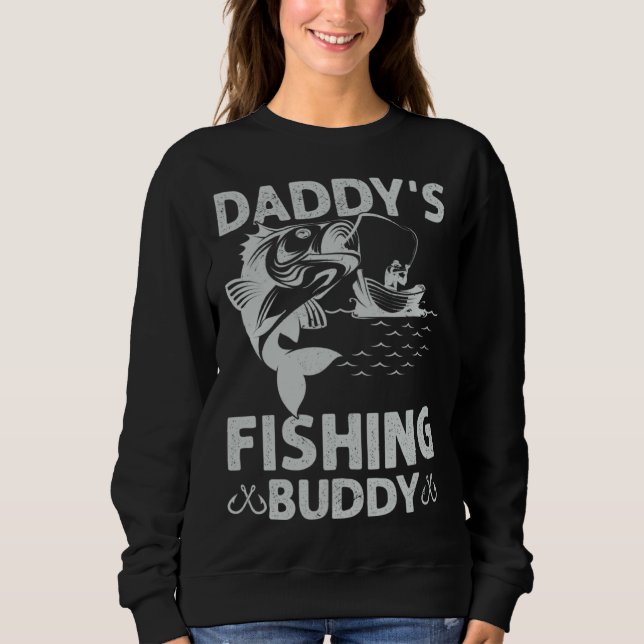 Daddy s Fishing Buddy Fishing Papa Son Boy Fathers Sweatshirt (Front)