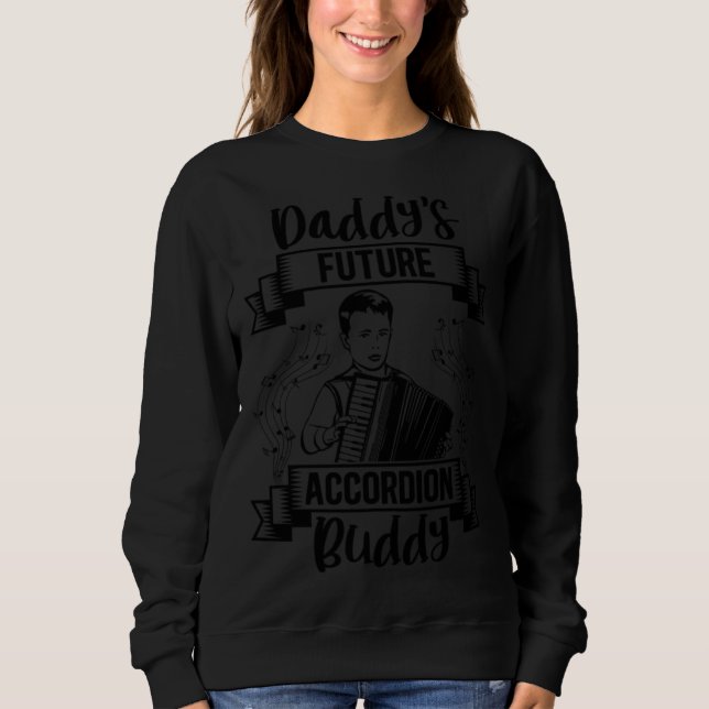 Daddy s Future Accordion Buddy Air Accordion Kid I Sweatshirt (Front)