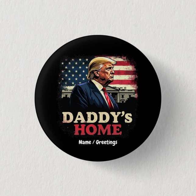 Daddy’s Home 2025 A Patriotic & Funny Take  Button (Front)