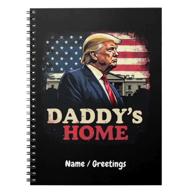 Daddy’s Home 2025 A Patriotic & Funny Take  Notebook (Front)