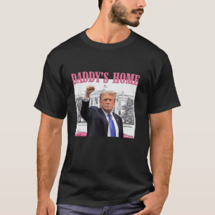 Daddy s Home Donald Trump 2024 Pro Trump T Shirt