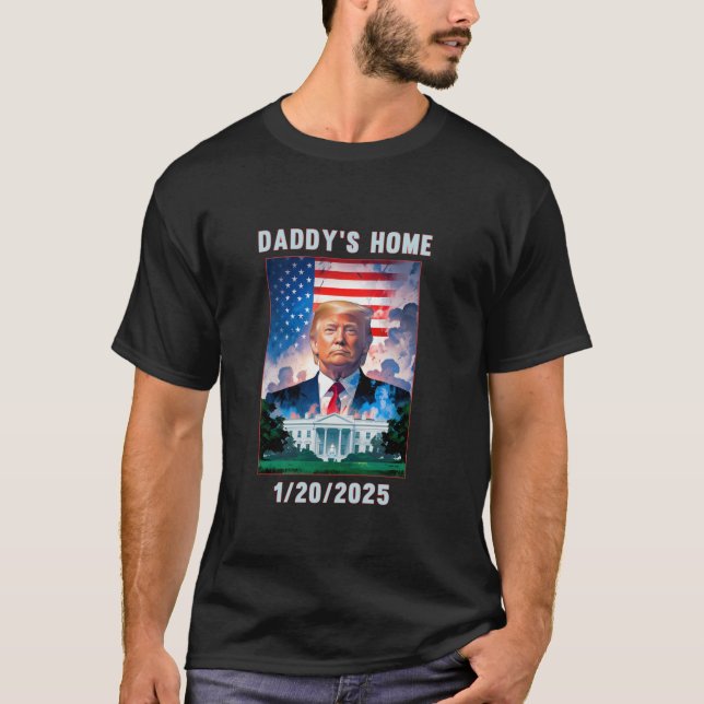 Daddy s Home Donald Trump 2024 T Shirt (Front)