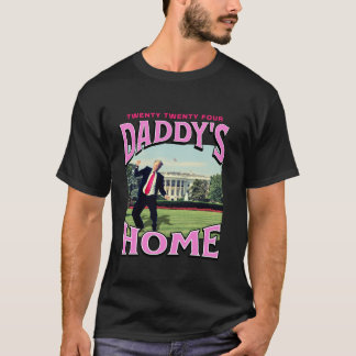 Daddy s Home Funny Trump Daddy s Coming Home 2024 T-Shirt