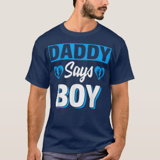 Daddy Says Boy Cute Gender Reveal Team Blue Baby P T-Shirt