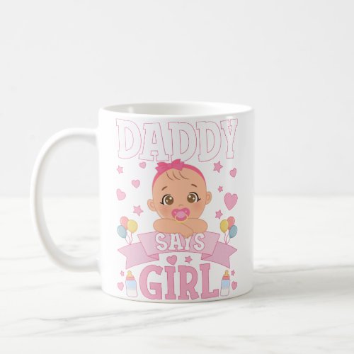Daddy Says Girl Pregnancy Pink or Blue Coffee Mug