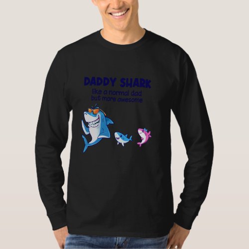 Daddy Shark Like A Normal Shark But More Awesome T_Shirt