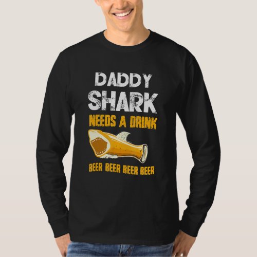 Daddy Shark Needs A Drink Beer Day T_Shirt