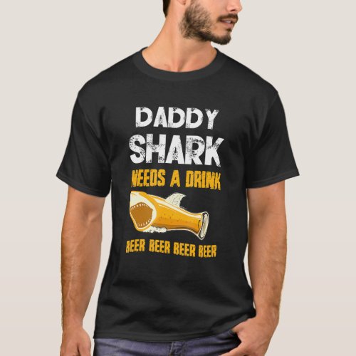 Daddy Shark Needs A Drink Beer Day T_Shirt