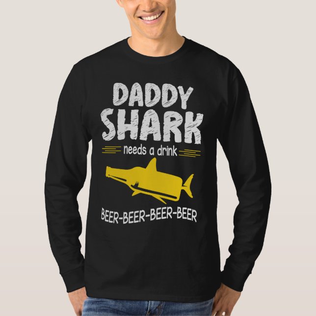 Daddy Shark Needs A Drink Beer Happy Father Day Da T-Shirt (Front)
