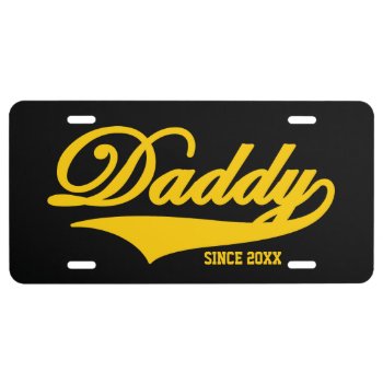 Daddy Since 20xx (customizable) Black #2 License Plate by TheArtOfPamela at Zazzle