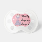 Daddy slays my Dragons! Pacifier (Front)