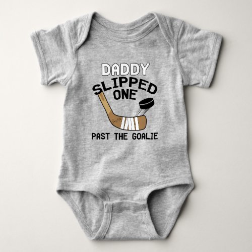 Daddy Slipped One Past the Goalie Funny Hockey Baby Bodysuit