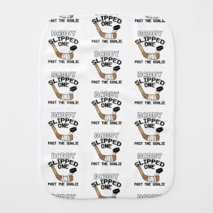 Daddy Slipped One Past the Goalie Funny Hockey Baby Burp Cloth