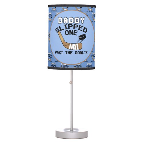 Daddy Slipped One Past The Goalie Hockey Baby Blue Table Lamp