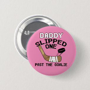 Daddy Slipped One Past the Goalie Hockey Girl Pink Button