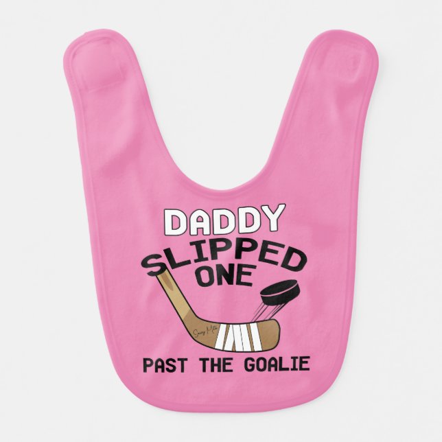 Daddy Slipped One Past the Goalie Pink Hockey Baby Bib (Front)