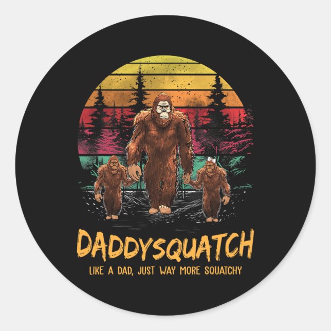 Daddy Squatch Like A Dad Way More Squatchy Funny B Classic Round Sticker (Front)