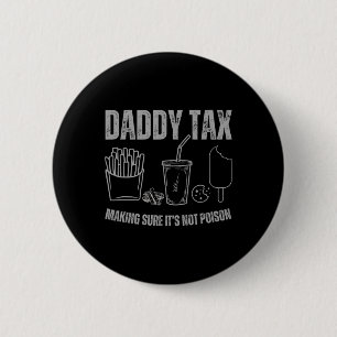 Daddy Tax Making Sure It's Not Poison Fathers Day Button