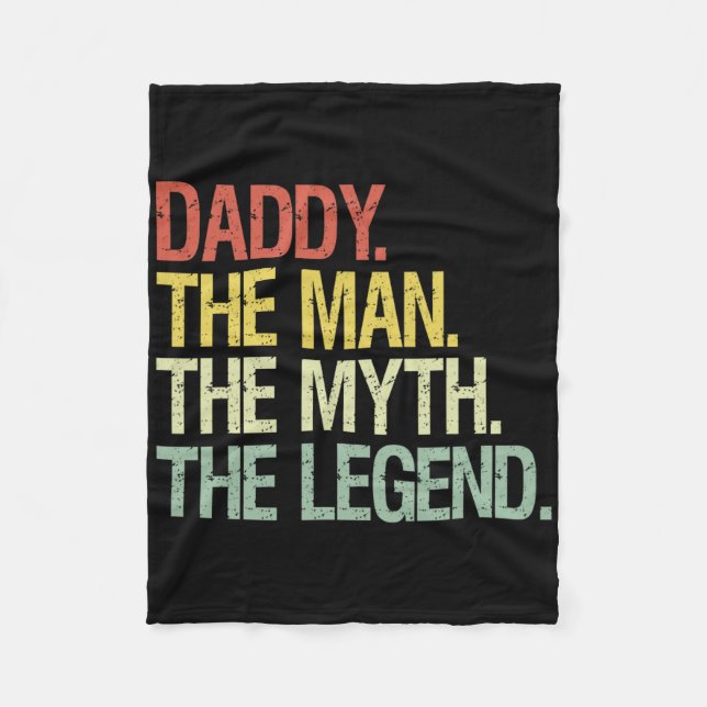 Daddy The Man The Myth The Legend Fathers Gift  Fleece Blanket (Front)